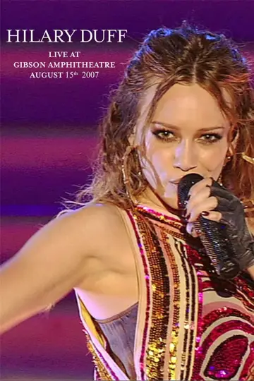 Гіларі Дафф: Наживо в Gibson Amphitheatre - 15 серпня, 2007 постер