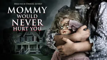 Задник до фільму "Mommy Would Never Hurt You" #1832486