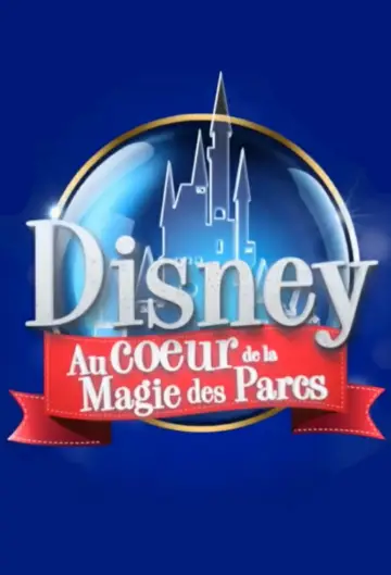 Disney : Au Cœur de la Magie des Parcs постер