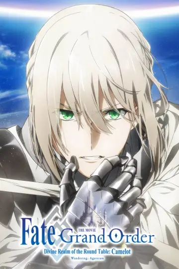 Постер до фильму"Fate/Grand Order -神聖円卓領域キャメロット- 前編 Wandering; Agateram" #135025