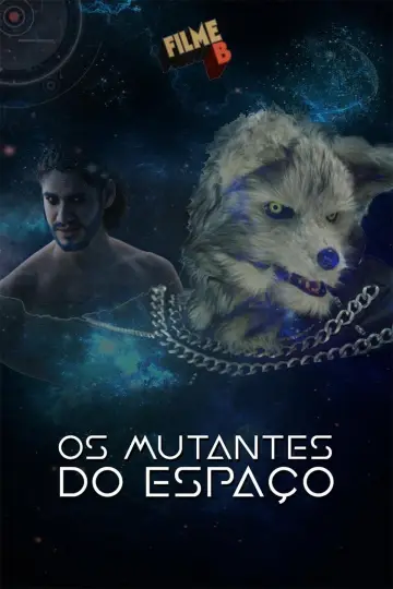 Постер до фильму"Filme B - Os Mutantes do Espaço" #1200703