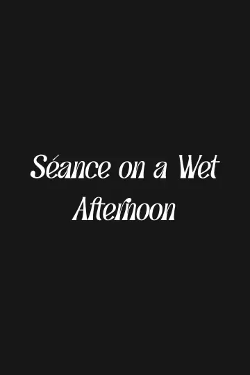 Постер до фильму"Séance on a Wet Afternoon" #1140586