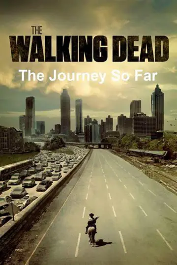 Постер до фильму"The Walking Dead: The Journey So Far" #1037909