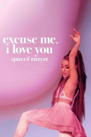 Постер до фильму"аріана ґранде: excuse me, i love you" #119429