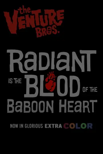 Постер до фильму"The Venture Bros.: Radiant Is the Blood of the Baboon Heart" #77345
