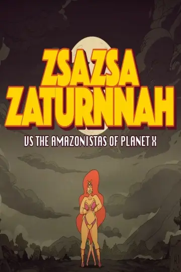 Постер до фильму"ZsaZsa Zaturnnah vs The Amazonistas of Planet X" #911587