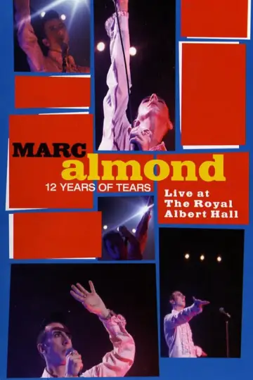 Постер до фильму"Marc Almond: 12 Years of Tears - Live at Royal Albert Hall" #922955