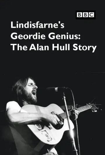 Lindisfarne's Geordie Genius: The Alan Hull Story постер