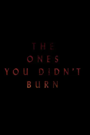 Постер до фильму"The Ones You Didn’t Burn" #1097931