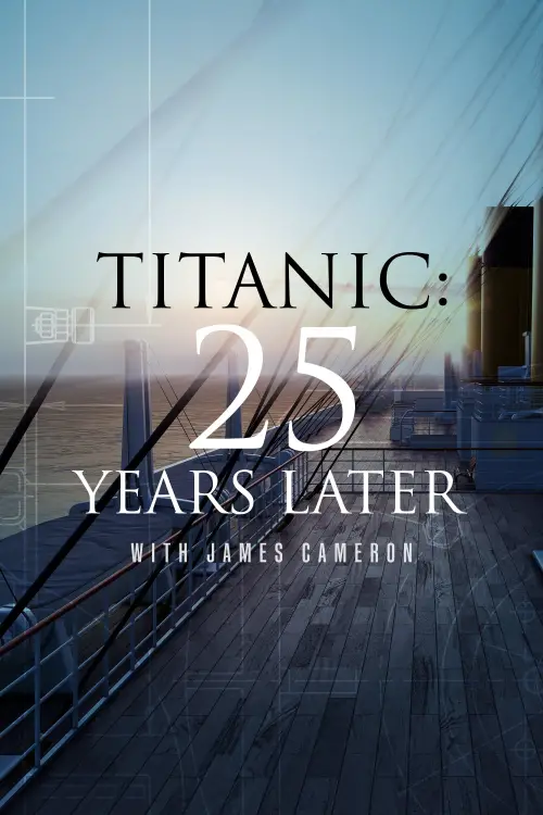 Постер до фільму "Titanic: 25 Years Later with James Cameron"