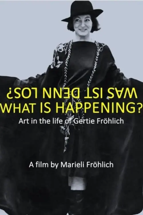 Постер до фільму "What Is Happening? Art in the Life of Gertie Fröhlich"
