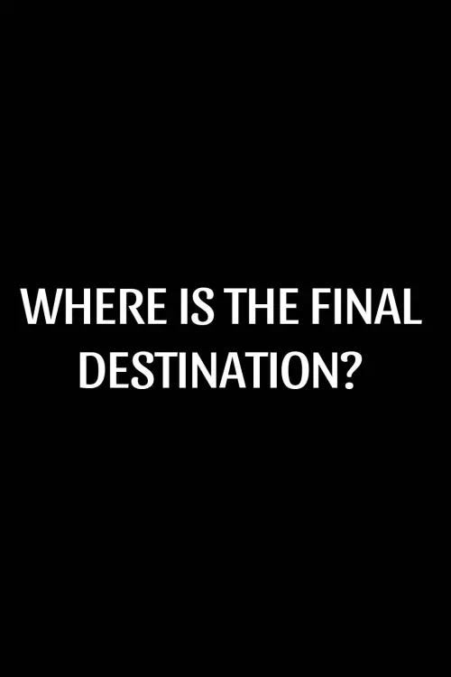 Постер до фільму "Where is the Final Destination?"
