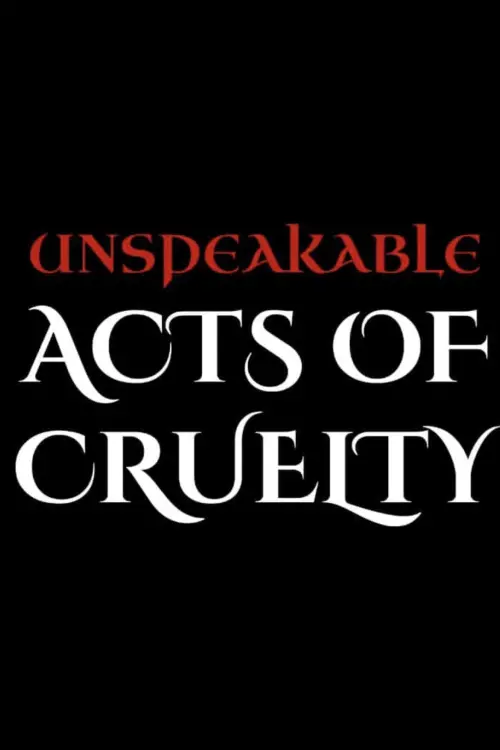 Постер до фільму "Unspeakable Acts of Cruelty"