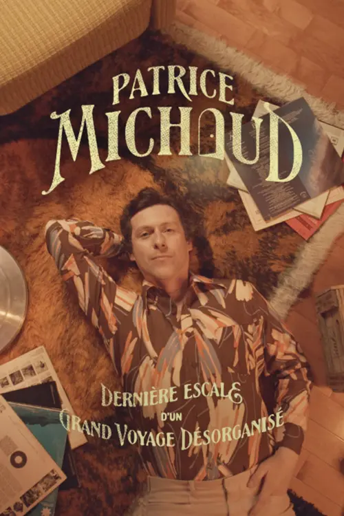 Постер до фільму "Patrice Michaud: Dernière escale d’un grand voyage désorganisé"