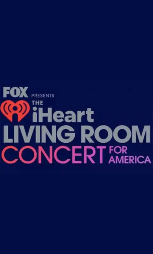 Постер до фільму "FOX Presents the iHeart Living Room Concert for America"