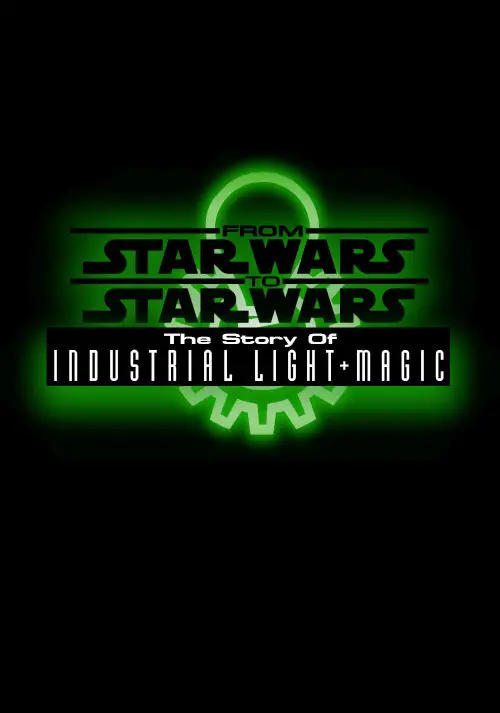 Постер до фільму "From Star Wars to Star Wars: The Story of Industrial Light & Magic"