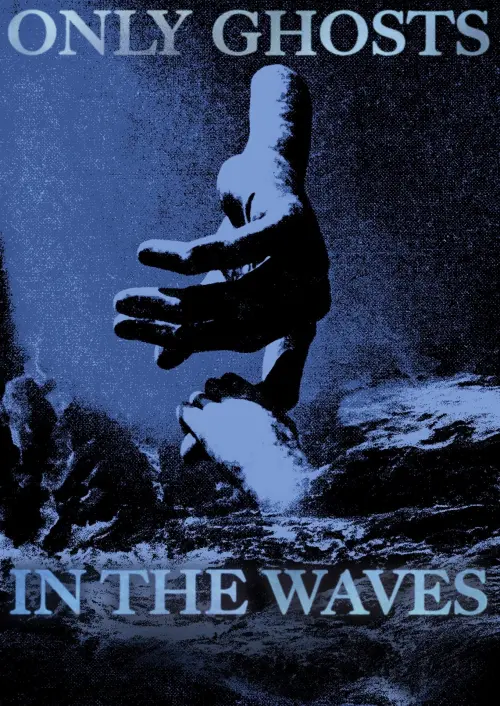 Постер до фільму "Only Ghosts in the Waves"
