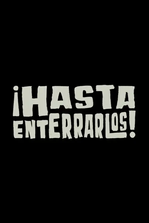 Постер до фільму "¡Hasta enterrarlos!"