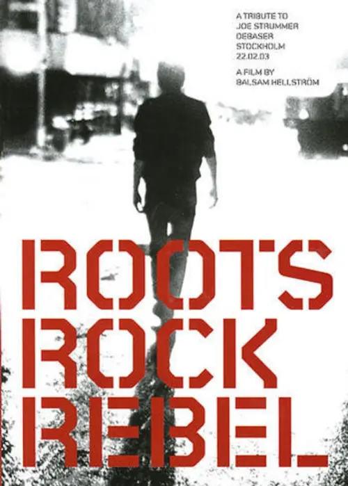 Постер до фільму "Roots Rock Rebel: A Tribute to Joe Strummer"