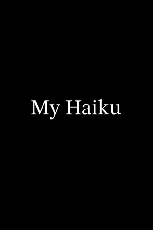 Постер до фільму "My Haiku"