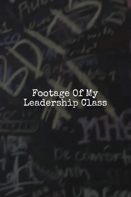 Постер до фільму "Footage Of My Leadership Class"