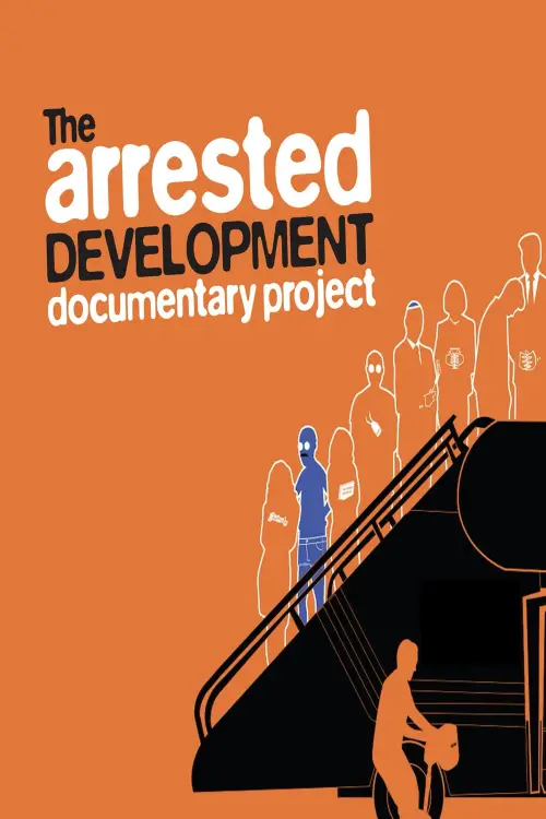 Постер до фільму "The Arrested Development Documentary Project"