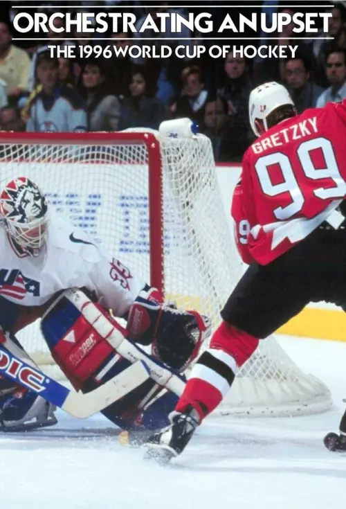 Постер до фільму "Orchestrating An Upset: The 1996 World Cup of Hockey"