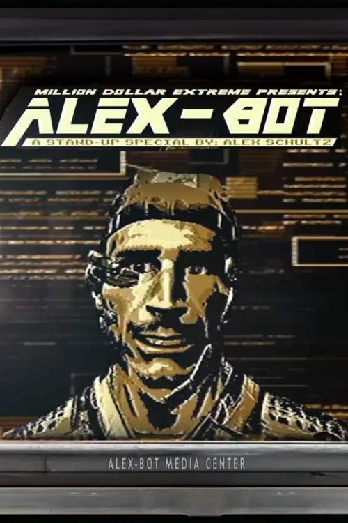 Постер до фільму "Million Dollar Extreme Presents: ALEX-BOT: A Stand-Up Special By Alex Schultz"