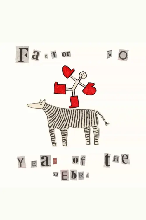 Постер до фільму "Factor 50 - Year of The Zebra"
