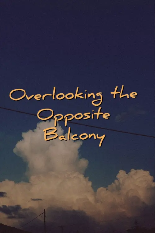 Постер до фільму "Overlooking the Opposite Balcony"