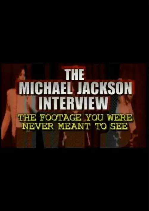 Постер до фільму "The Michael Jackson Interview: The Footage You Were Never Meant To See"