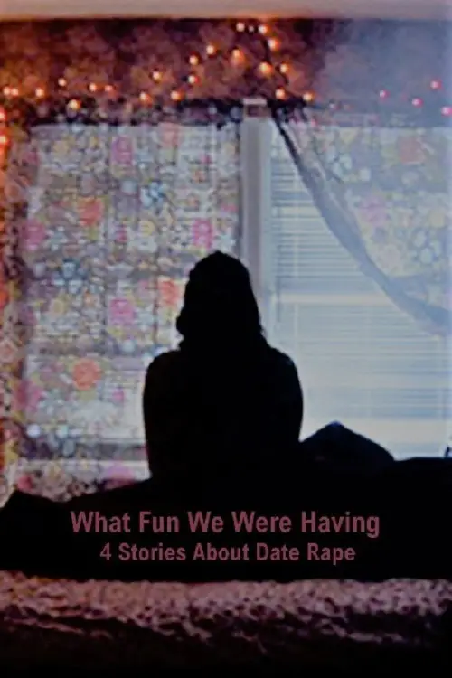 Постер до фільму "What Fun We Were Having: 4 Stories About Date Rape"