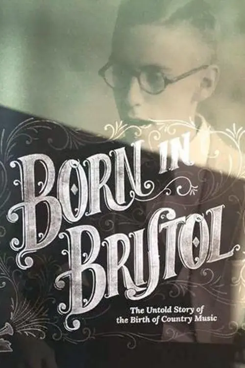 Постер до фільму "Born in Bristol: The Untold Story of the Birth of Country Music"