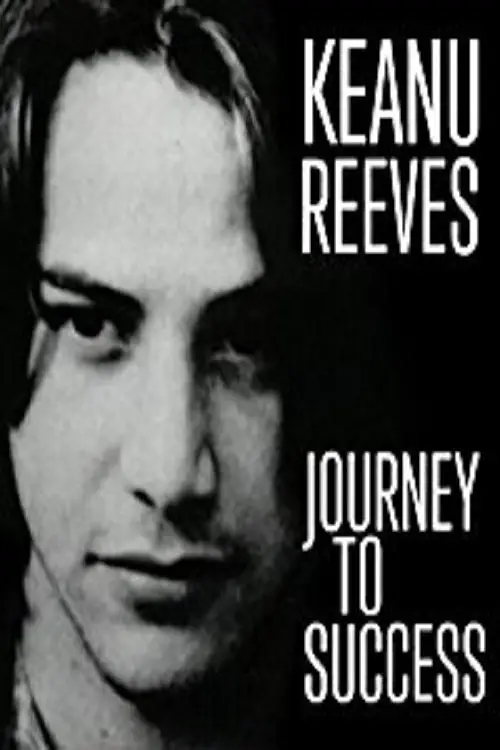 Постер до фільму "Keanu Reeves: Journey to Success"