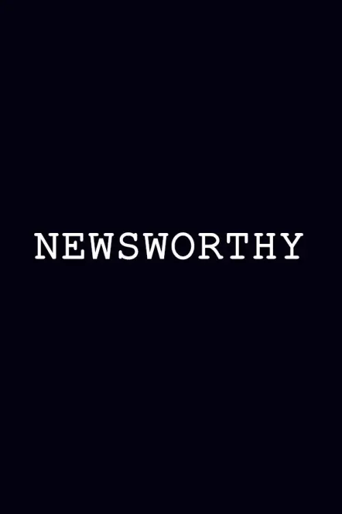 Постер до фільму "Newsworthy"
