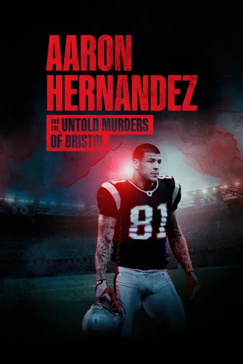 Постер до фільму "Aaron Hernandez and the Untold Murders of Bristol"