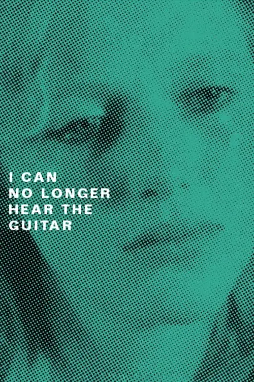 Постер до фільму "I Can No Longer Hear the Guitar"