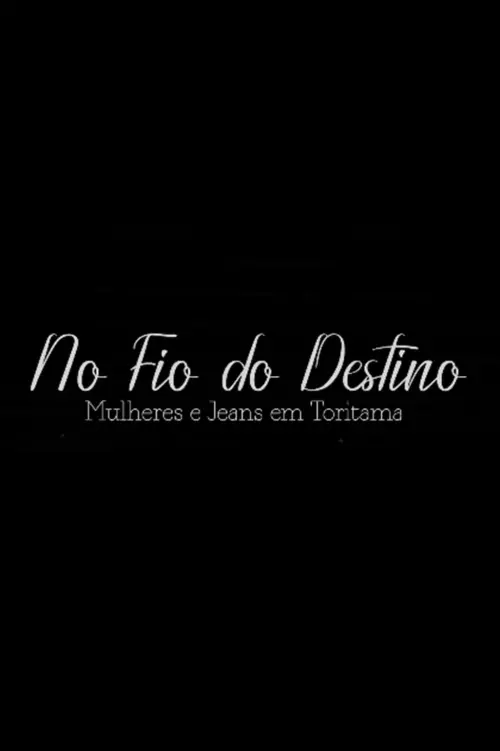 Постер до фільму "No Fio do Destino: Mulheres e Jeans em Toritama"