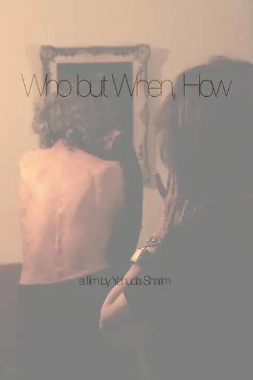 Постер до фільму "Who But When, How"