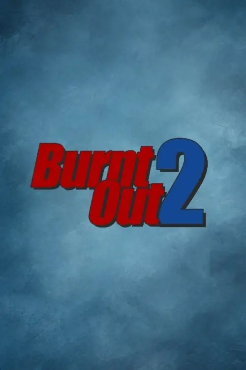 Постер до фільму "Burnt Out 2: The Next Semester"