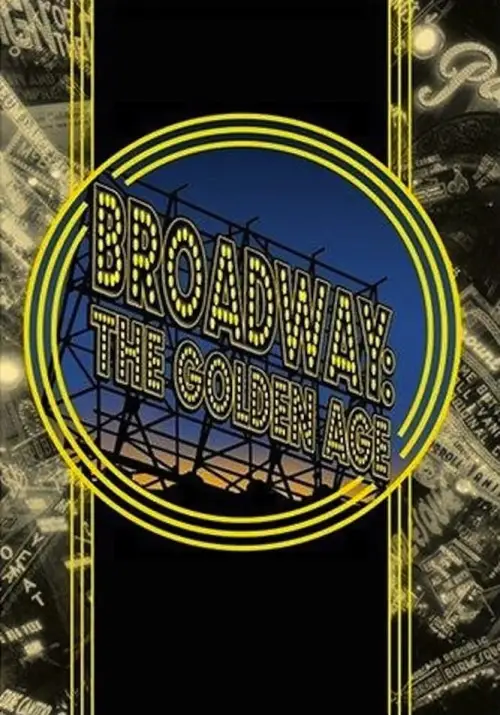 Постер до фільму "Broadway: The Golden Age, by the Legends Who Were There"