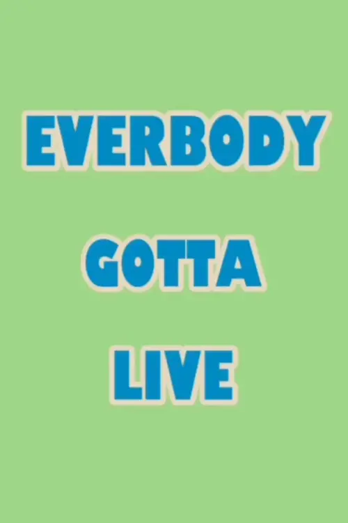 Постер до фільму "Everybody Gotta Live"