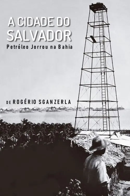 Постер до фільму "A Cidade do Salvador (Petróleo Jorrou na Bahia)"
