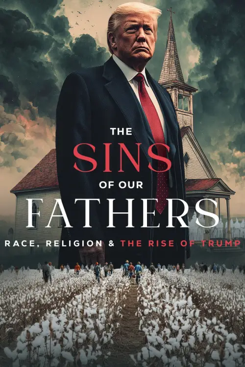 Постер до фільму "The Sins of our Fathers: Race, Religion, and the Rise of Trump"