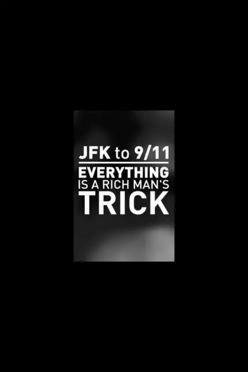 Постер до фільму "JFK to 9/11: Everything is a Rich Man