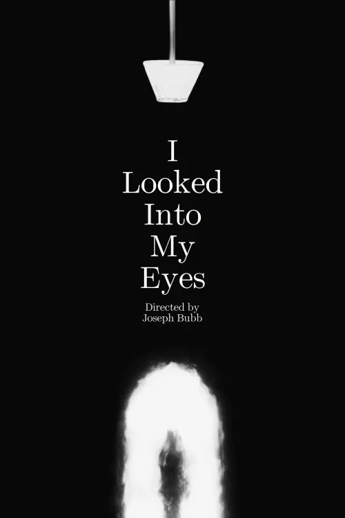 Постер до фільму "I Looked Into My Eyes"
