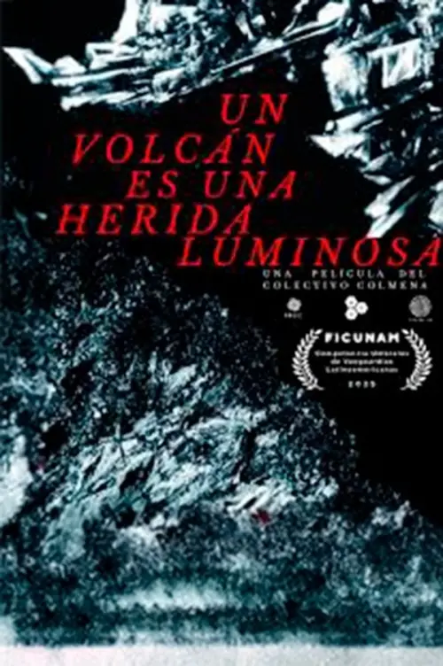 Постер до фільму "Un volcán es una herida luminosa"