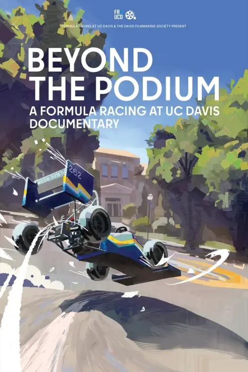 Постер до фільму "Beyond the Podium: A Formula Racing at UC Davis Documentary"