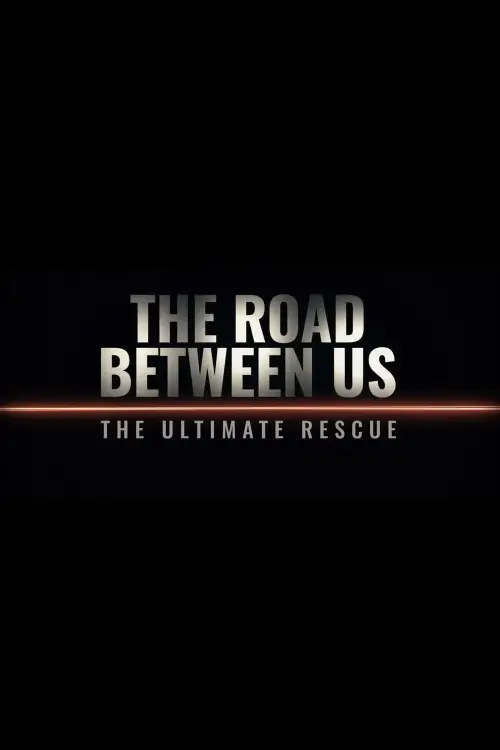 Постер до фільму "The Road Between Us: The Ultimate Rescue"