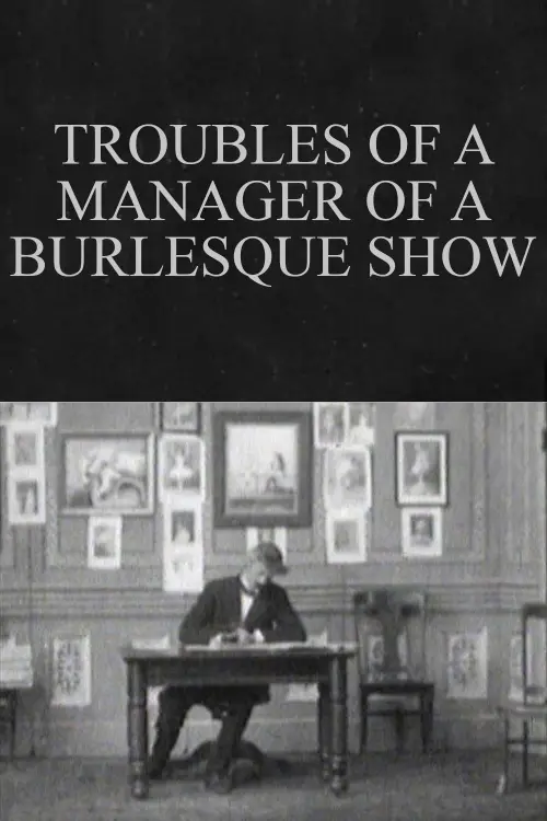 Постер до фільму "Troubles of a Manager of a Burlesque Show"